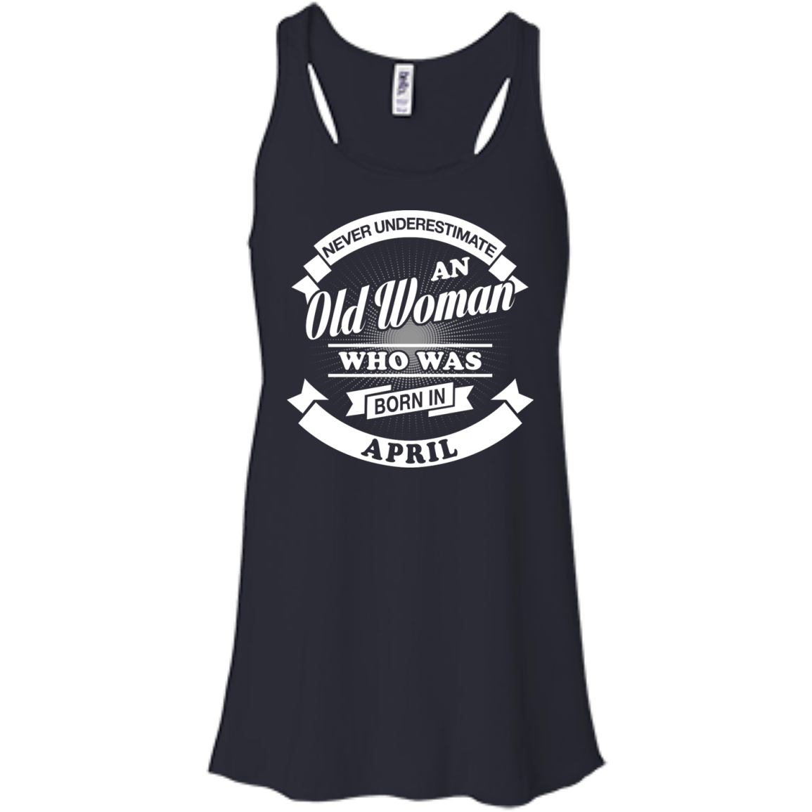 Never Underestimate An Old Woman Who Was Born In April T-Shirt & Hoodie | Teecentury.com