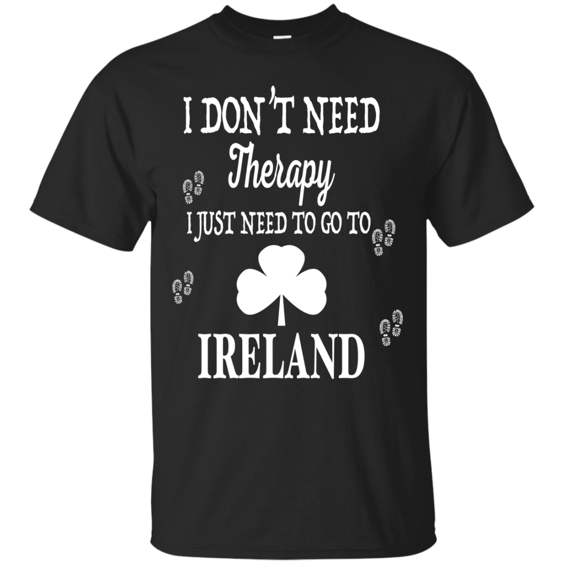 I Just Need To Go To Ireland T-Shirt & Hoodie | Teecentury.com