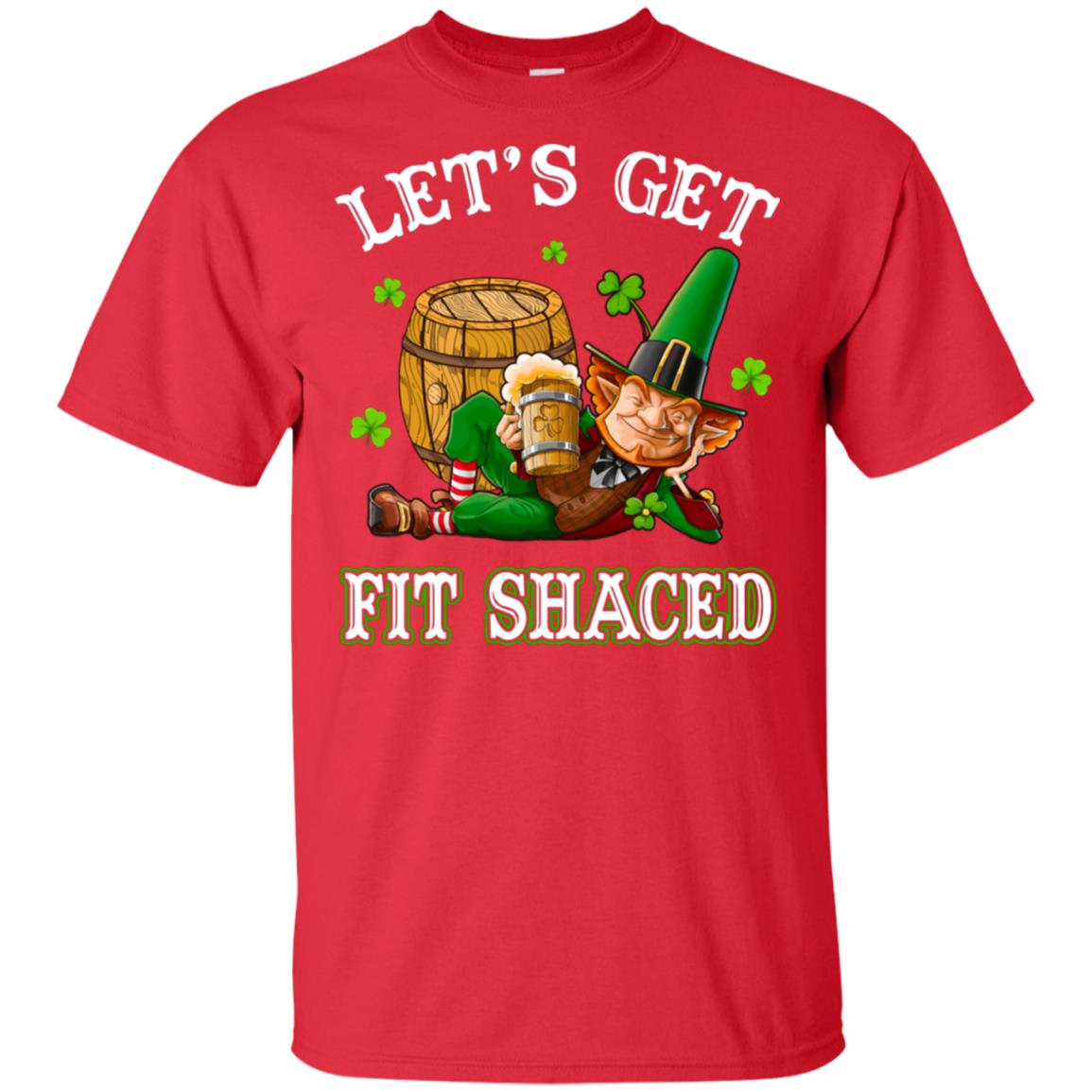 Let's Get Fit Shaced Leprechaun St Patricks Day Gift T-Shirt & Hoodie | Teecentury.com