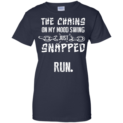 The Chains On My Mood Swing Just Snapped Run T-Shirt & Hoodie | Teecentury.com