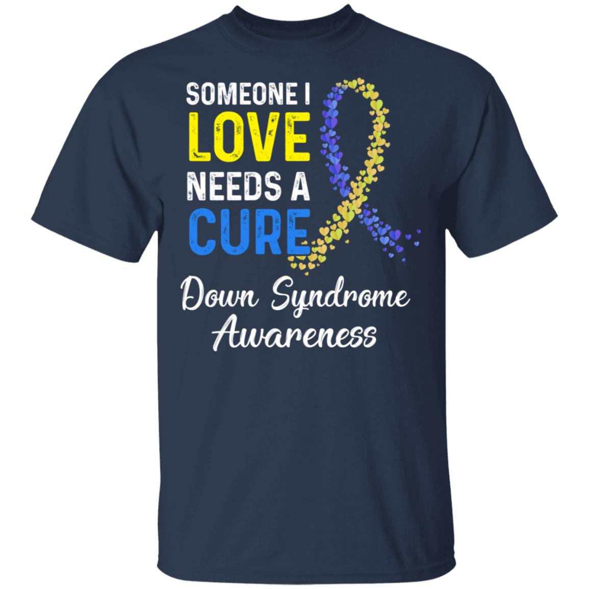 Someone I Love Needs Cure Down Syndrome Awareness T-Shirt & Hoodie | Teecentury.com