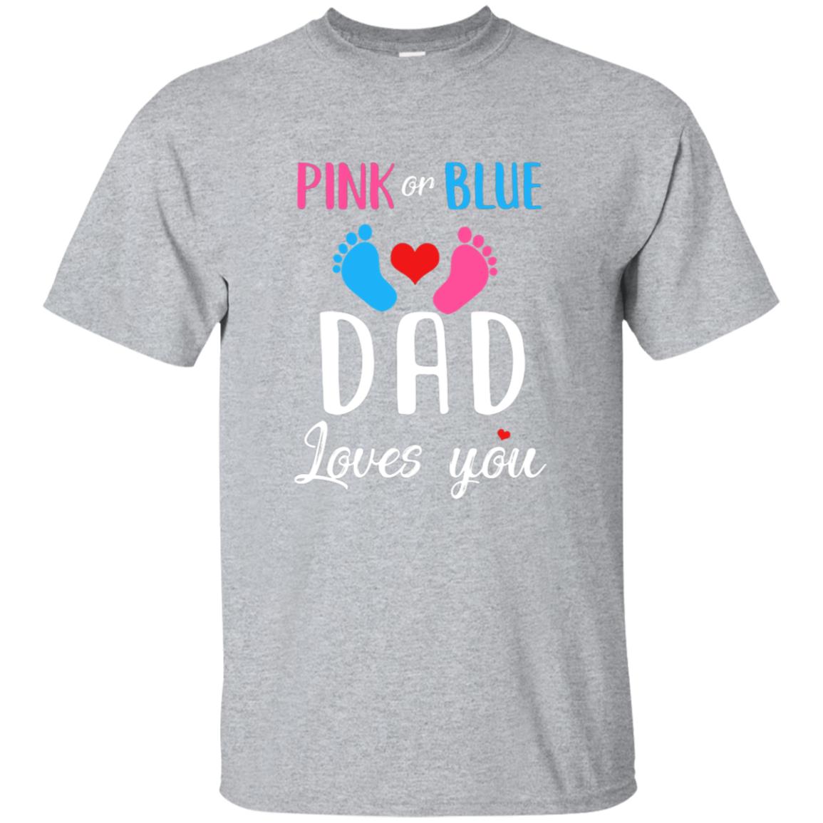 Pink Or Blue Dad Loves You Funny Gender Reveal Party Gift T-Shirt & Hoodie | Teecentury.com