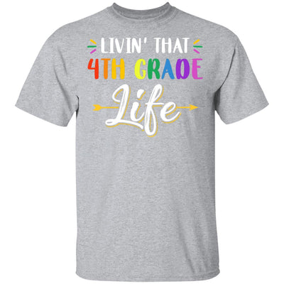 Livin' That 4th Grade Life Fourth Grade Teacher T-Shirt & Hoodie | Teecentury.com