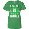 Kiss Me Im A Trucker On Irish Or Drunk Or Whatever T-Shirt & Hoodie | Teecentury.com
