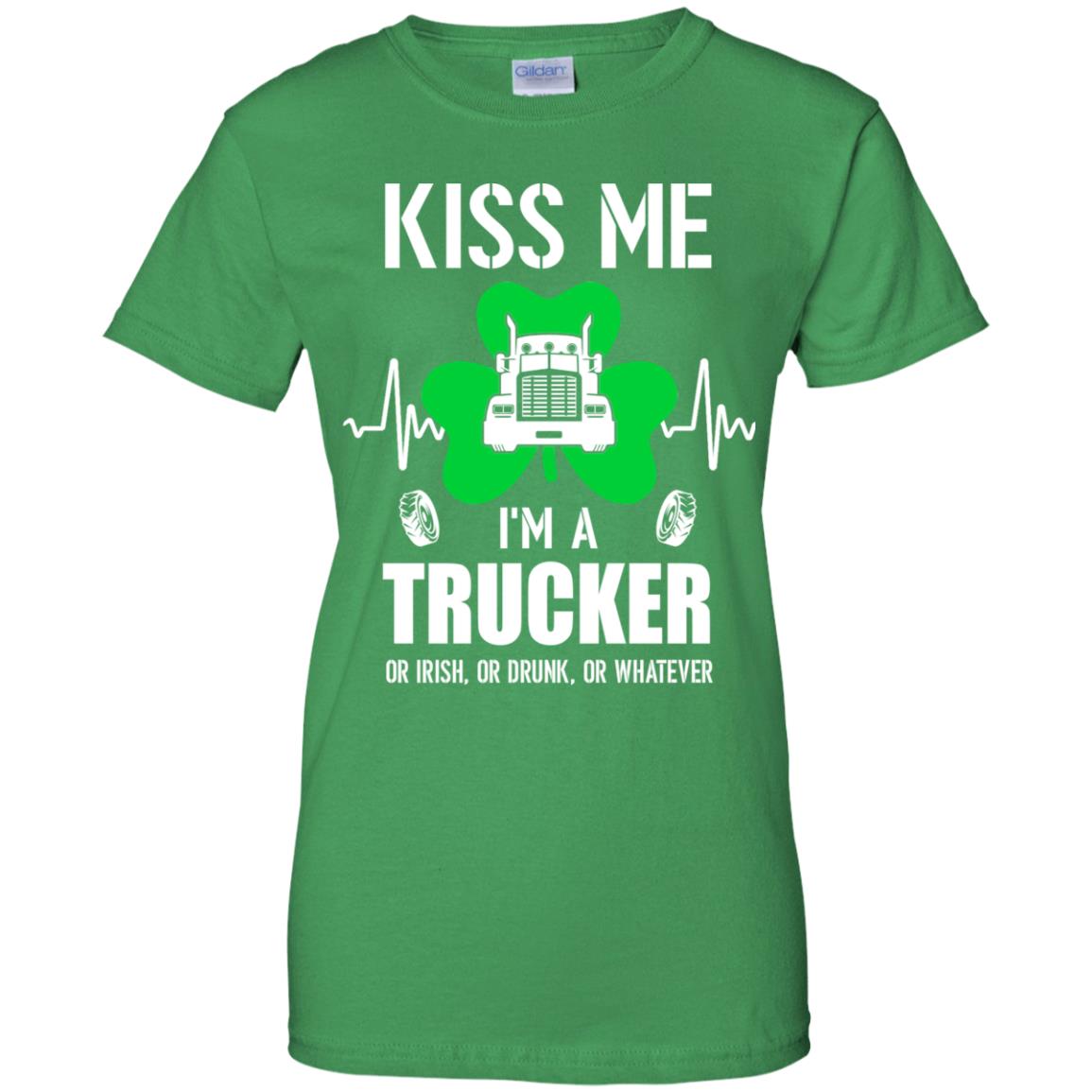 Kiss Me Im A Trucker On Irish Or Drunk Or Whatever T-Shirt & Hoodie | Teecentury.com