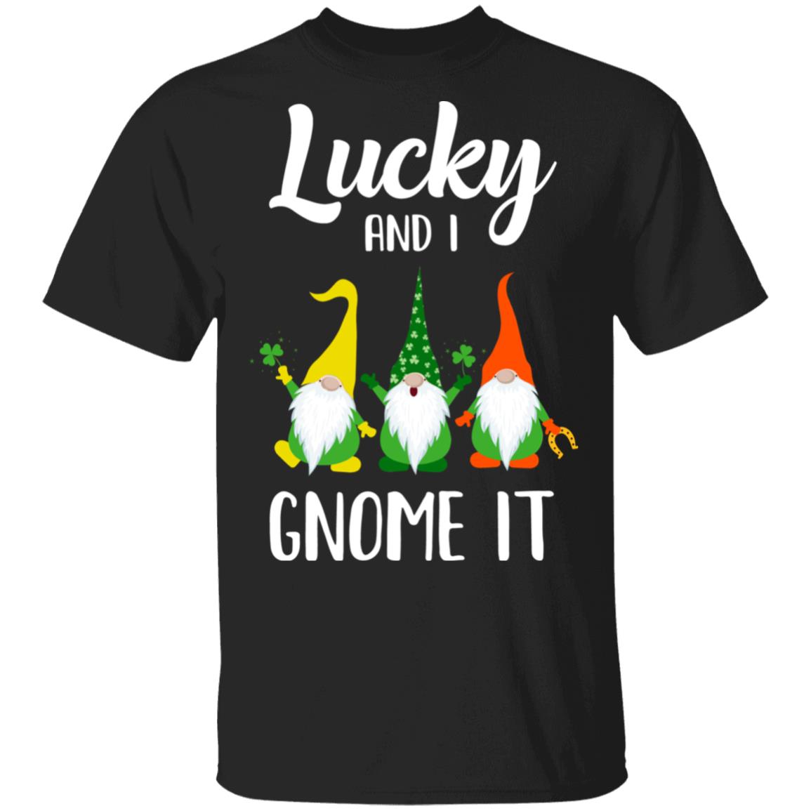Lucky And I Gnome It Funny St. Patrick's Day Gnome T-Shirt & Hoodie | Teecentury.com
