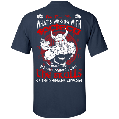 VIKING I'LL TELL YOU What's Wrong With Society T-Shirt & Hoodie | Teecentury.com