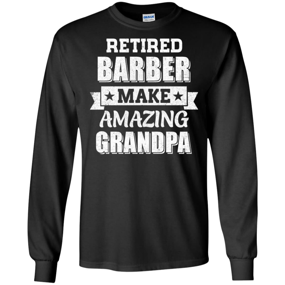 Funny Retired Barber Make Amazing Grandpa Gifts T-Shirt & Hoodie | Teecentury.com