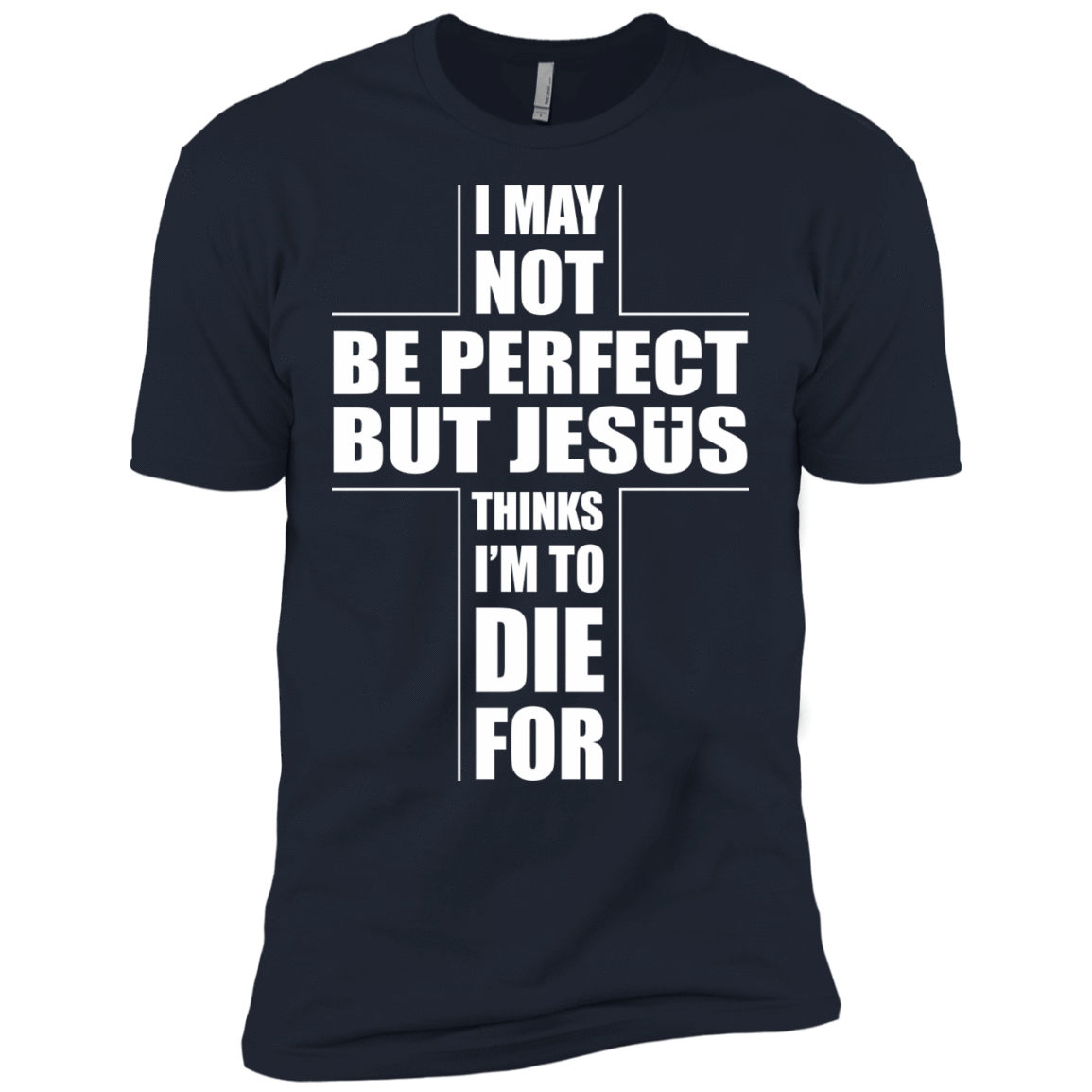 I May Not Be Perfect But Jesus Thinks I'm To Die For T-Shirt & Hoodie | Teecentury.com
