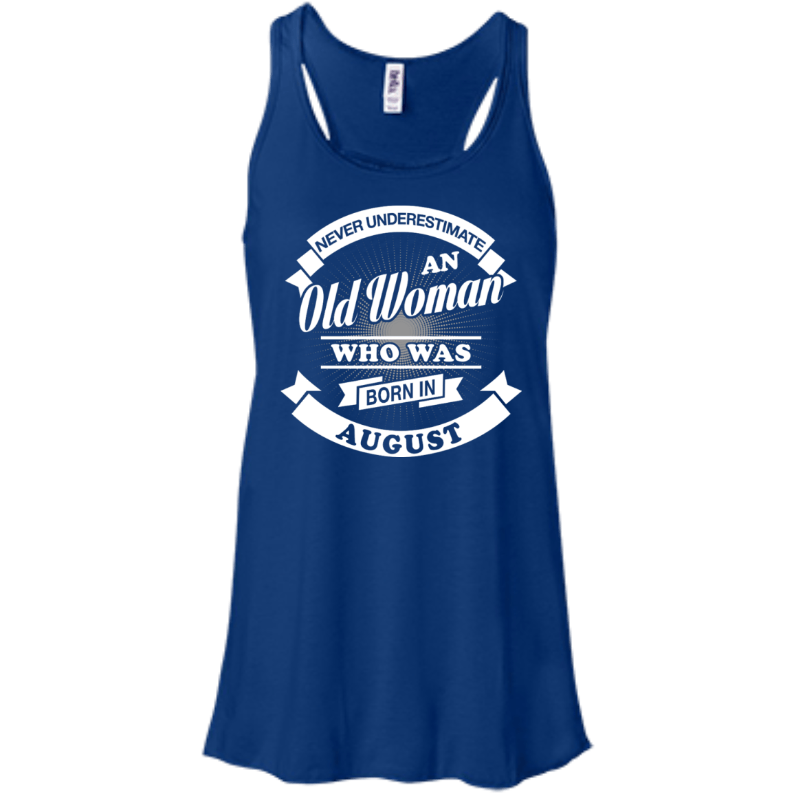 Never Underestimate An Old Woman Who Was Born In August T-Shirt & Hoodie | Teecentury.com