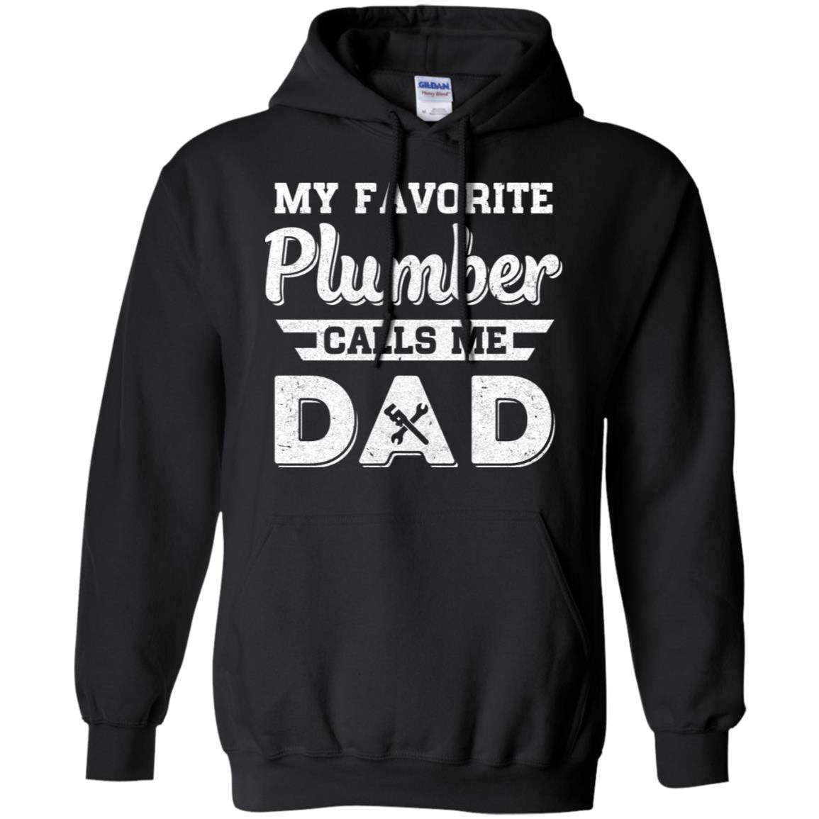 My Favorite Plumber Calls Me Dad Fathers Day Gifts T-Shirt & Hoodie | Teecentury.com