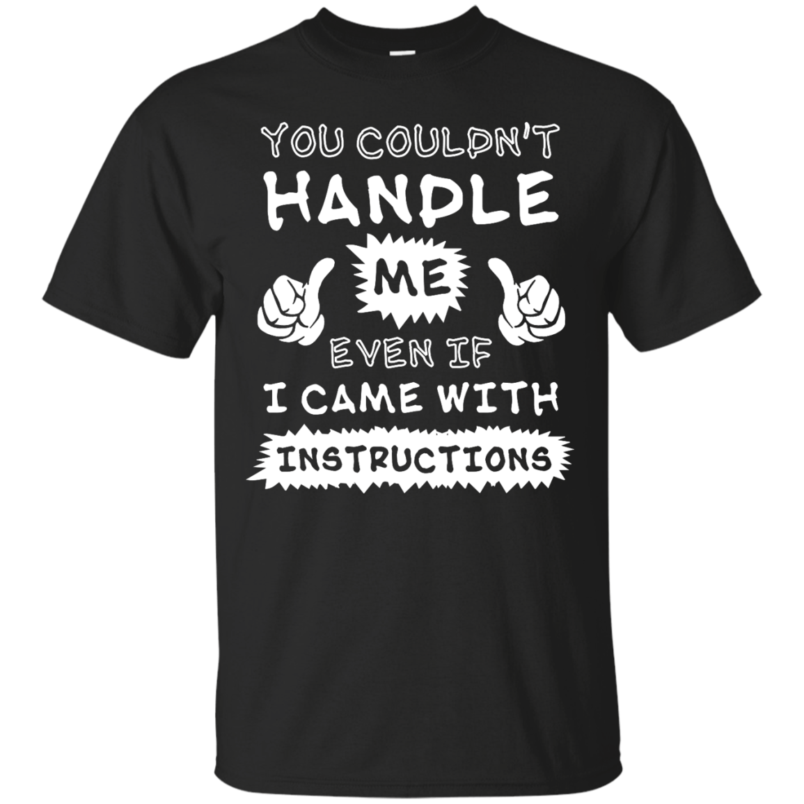 You Couldn't Handle Me Even If I Came With Instructions T-Shirt & Hoodie | Teecentury.com