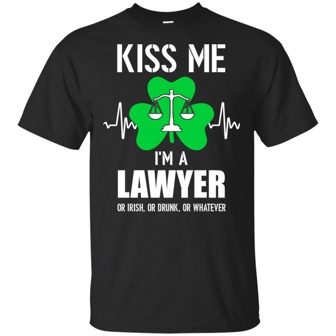 Kiss Me Im A Lawyer On Irish Or Drunk Or Whatever T-Shirt & Hoodie | Teecentury.com