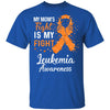 My Mom's Fight Is My Fight Leukemia Awareness T-Shirt & Hoodie | Teecentury.com