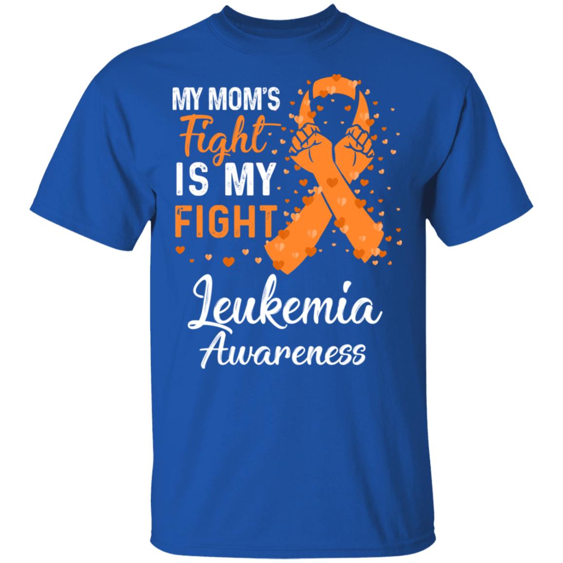 My Mom's Fight Is My Fight Leukemia Awareness T-Shirt & Hoodie | Teecentury.com