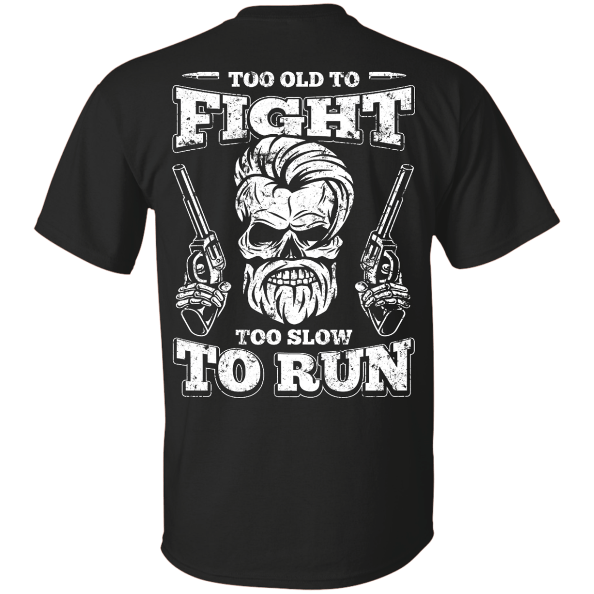 Too Old To Fight Too Slow To Run T-Shirt & Hoodie | Teecentury.com