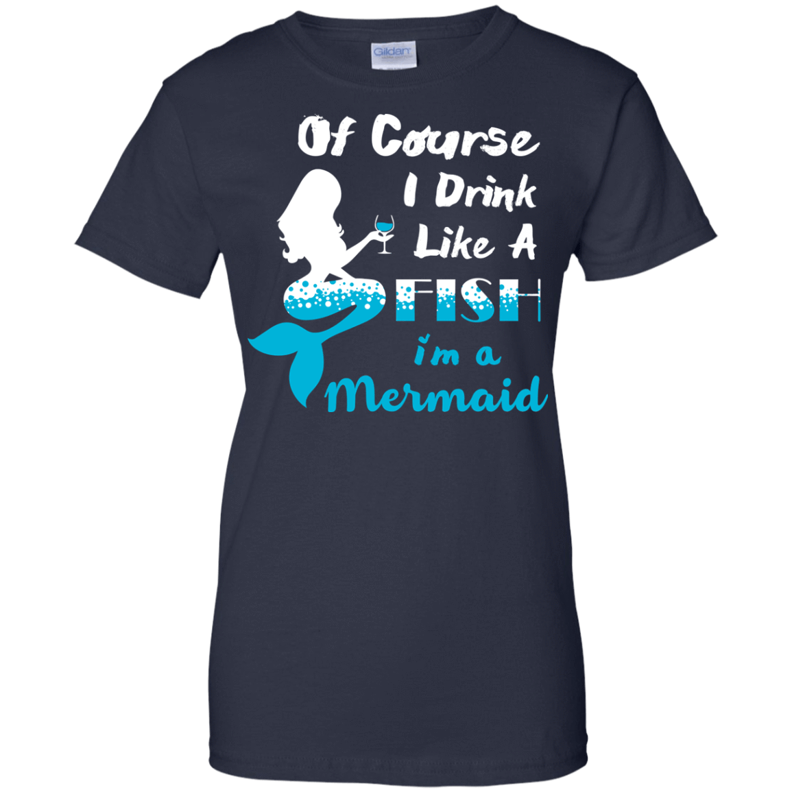 Of Course I Drink Like A Fish I'm Mermaid T-Shirt & Hoodie | Teecentury.com