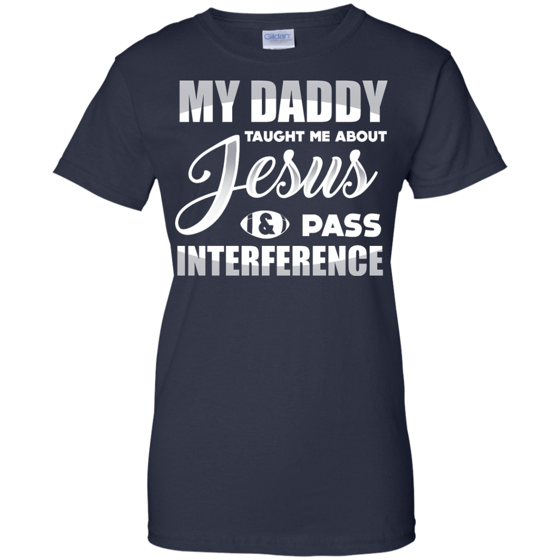 MY Daddy Taught Me About Jesus & Pass Interference T-Shirt & Hoodie | Teecentury.com