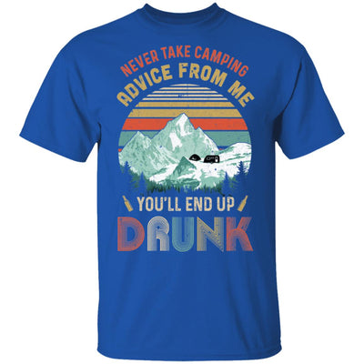 Never Take Camping Advice From Me You'll End Up Drunk T-Shirt & Hoodie | Teecentury.com
