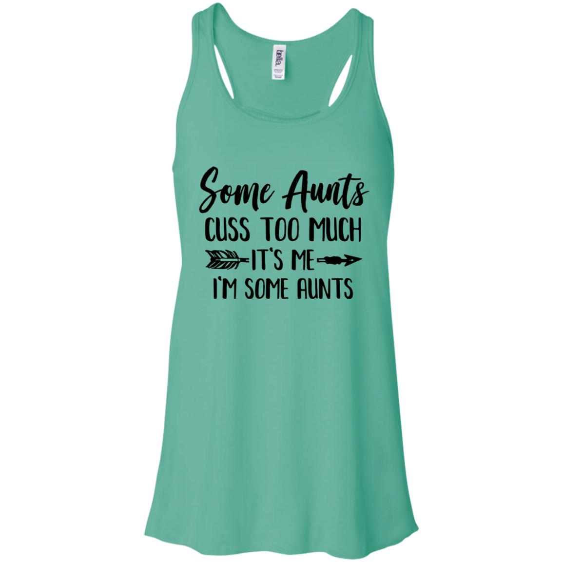Some Aunts Cuss Too Much It's Me I'm Some Aunts T-Shirt & Tank Top | Teecentury.com