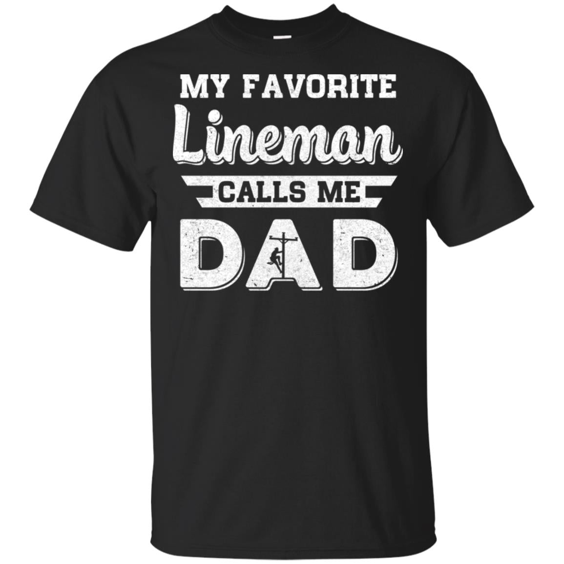 My Favorite Lineman Calls Me Dad Fathers Day Gifts T-Shirt & Hoodie | Teecentury.com