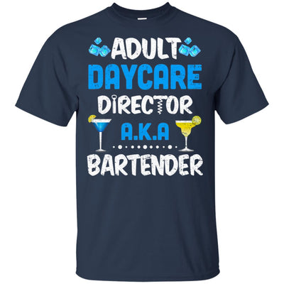 Adult Daycare Director Aka Bartender Funny Bartending T-Shirt & Hoodie | Teecentury.com