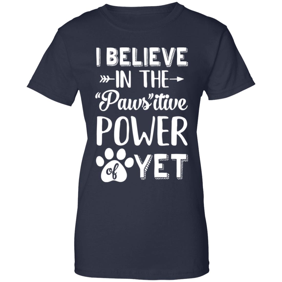 Believe In The Pawsitive Power Of Yet Paw Funny Cat Dog Gift T-Shirt & Hoodie | Teecentury.com