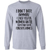 I Don't Date Anymore I Just Foster Women Until They Find T-Shirt & Hoodie | Teecentury.com