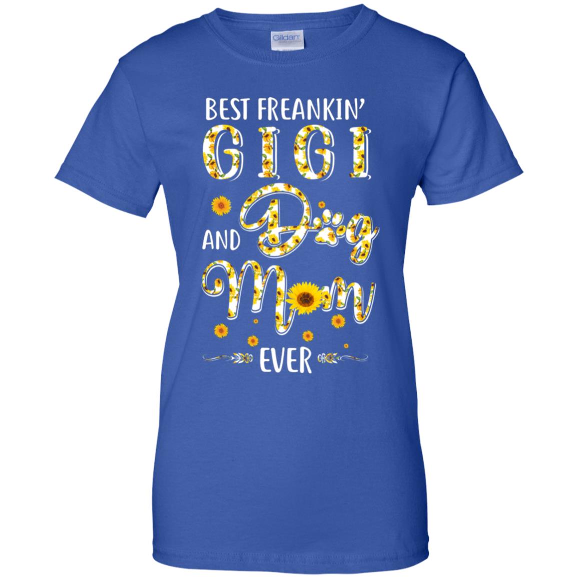 Best Freakin Gigi And Dog Mom Ever Mother Day Gift T-Shirt & Hoodie | Teecentury.com