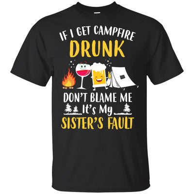 If I Get Campfire Drunk It's My Sister's Fault Camping T-Shirt & Hoodie | Teecentury.com
