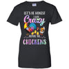 Let's Be Honest I Was Crazy Before The Chickens T-Shirt & Tank Top | Teecentury.com