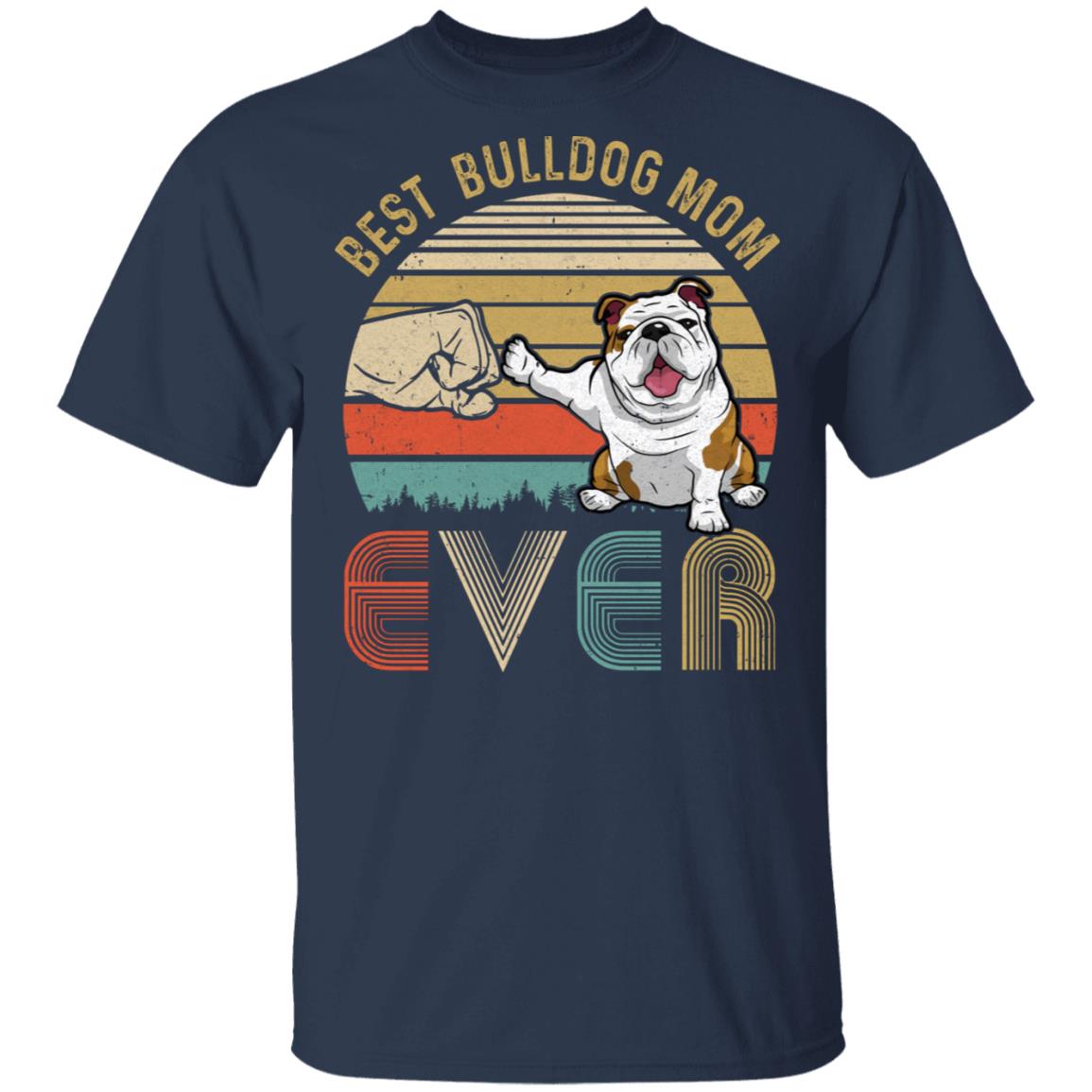 Vintage Best Bulldog Mom Ever Bump Fit Funny Mom Gifts T-Shirt & Hoodie | Teecentury.com