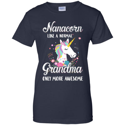 Nanacorn Like A Normal Nana Only More Awesome T-Shirt & Hoodie | Teecentury.com