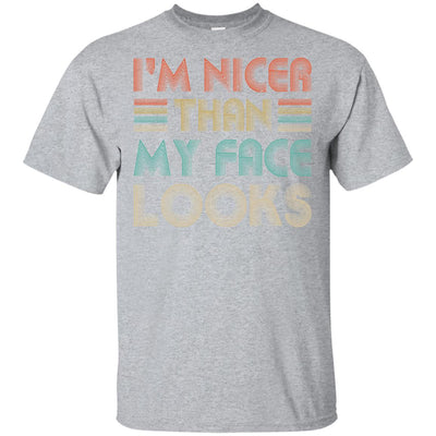 I'm Nicer Than My Face Looks Vintage Funny Saying T-Shirt & Hoodie | Teecentury.com