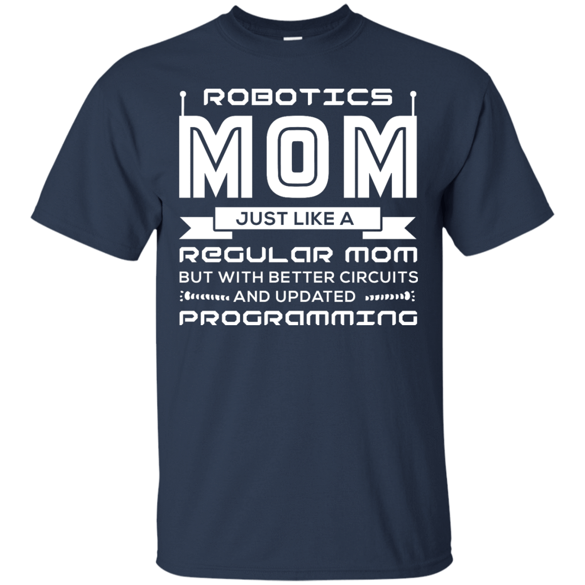Robotics Mom Just Like A Regular Mom T-Shirt & Hoodie | Teecentury.com