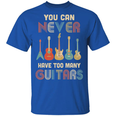 You Can Never Have Too Many Guitars Music Funny Gift Vintage T-Shirt & Hoodie | Teecentury.com