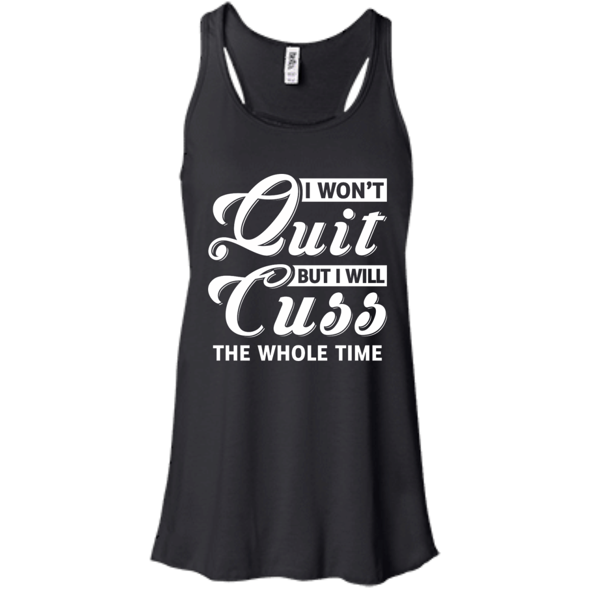 I Won't Quit But I Will Cuss The Whole Time T-Shirt & Tank Top | Teecentury.com
