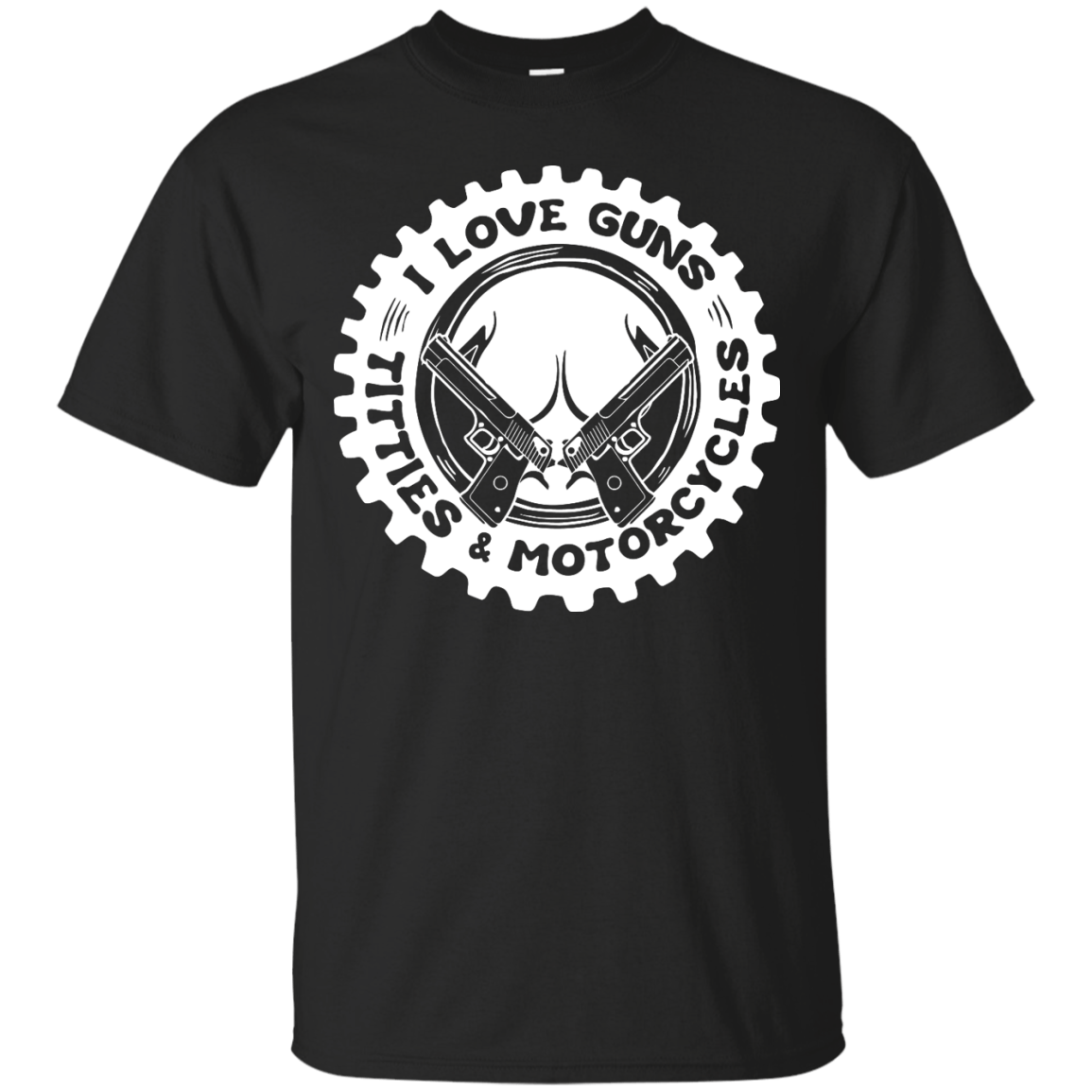 I Love Guns Titties Motorcycles T-Shirt & Hoodie | Teecentury.com