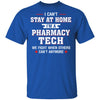 I Can't Stay At Home I'm A Pharmacy Tech Strong Nurse T-Shirt & Hoodie | Teecentury.com