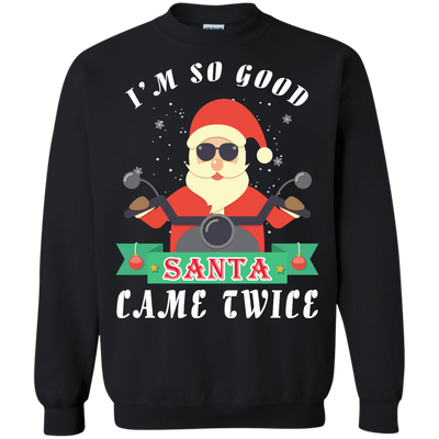 I'm So Good Santa Came Twice T-Shirt & Hoodie | Teecentury.com