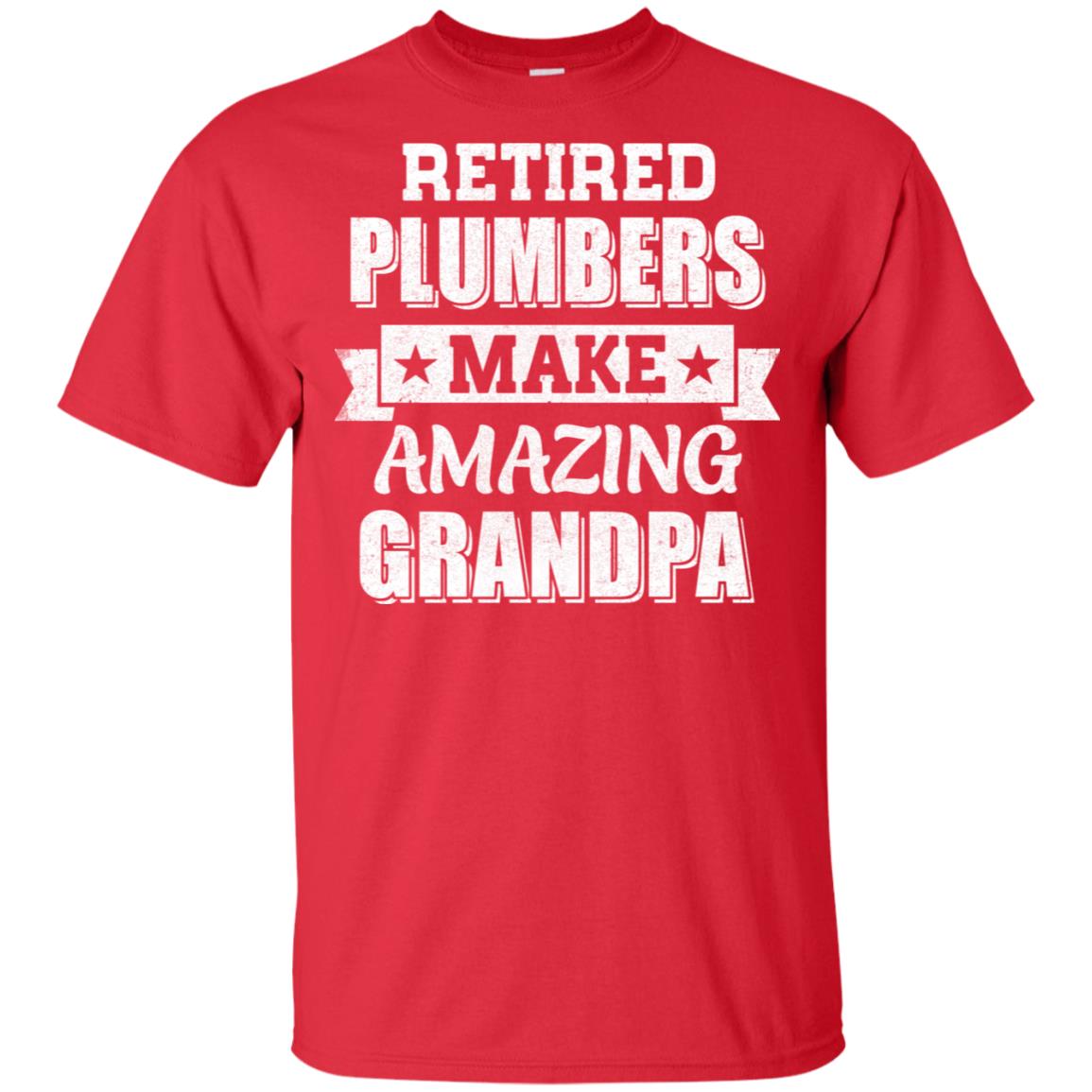 Funny Retired Plumbers Make Amazing Grandpa Gifts T-Shirt & Hoodie | Teecentury.com