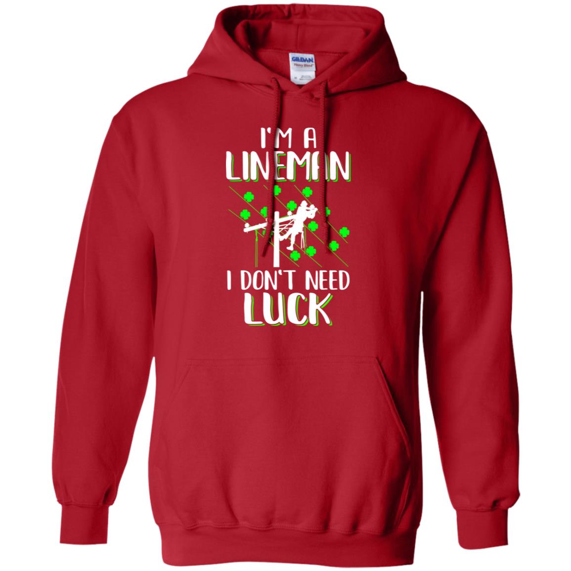 I'm A Lineman I Don't Need Luck Irish St Patrick's Day T-Shirt & Hoodie | Teecentury.com