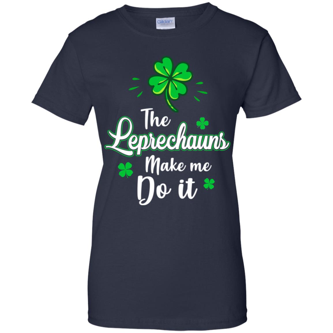 Leprechauns Made Me Do It St Patrick's Day T-Shirt & Hoodie | Teecentury.com
