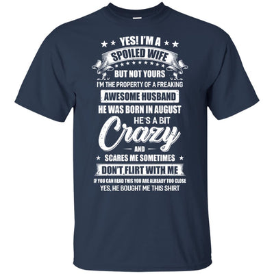 Yes I'm A Spoiled Wife Of A August Husband Funny T-Shirt & Hoodie | Teecentury.com