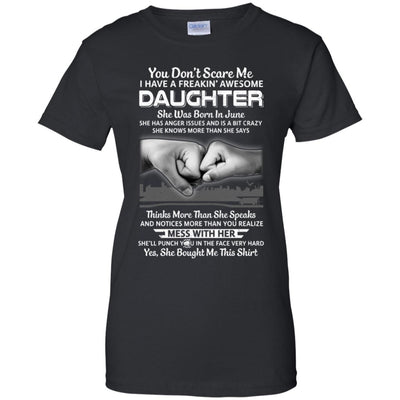 You Don't Scare Me I Have A Daughter Born In June Dad T-Shirt & Hoodie | Teecentury.com