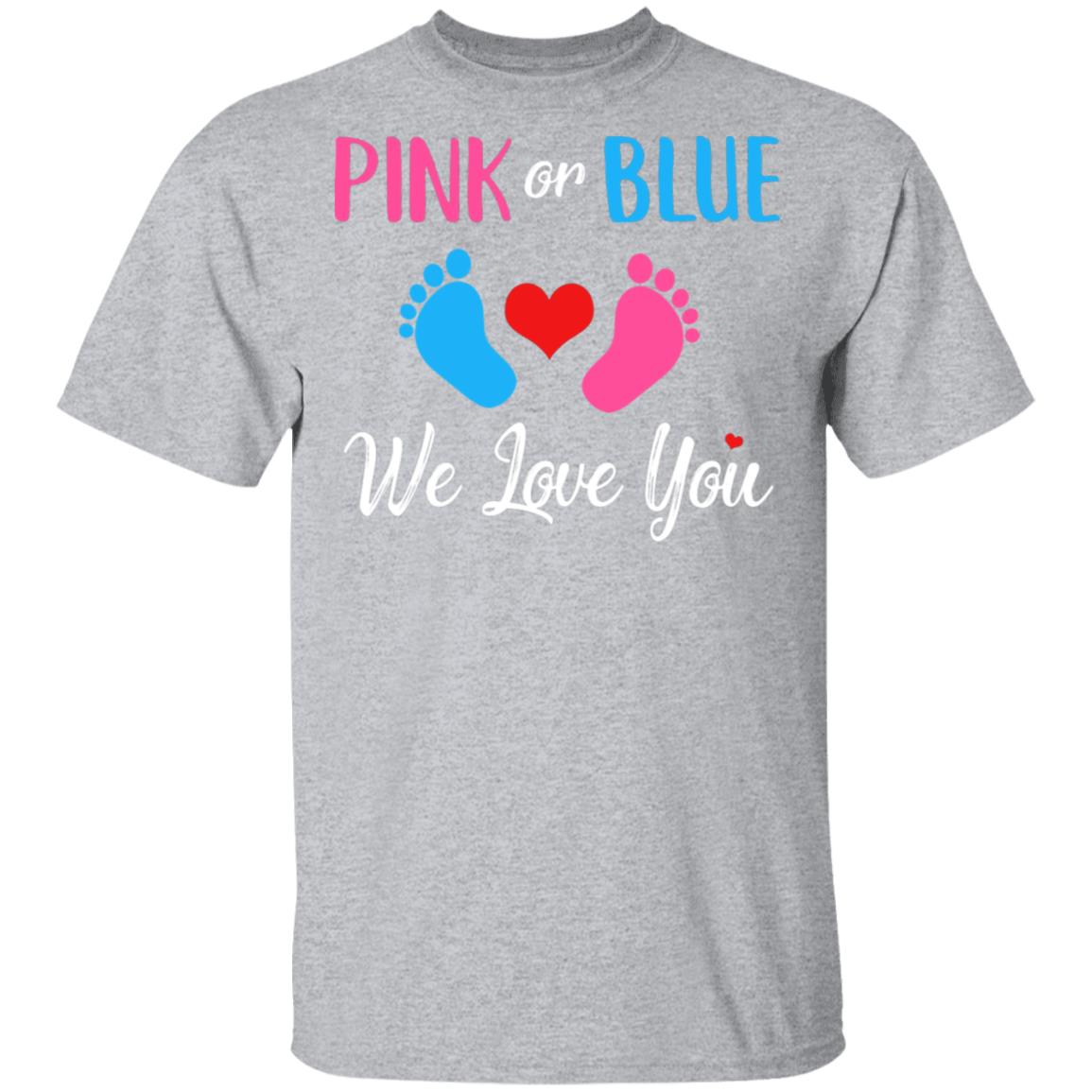 Pink Or Blue Boy Or Girl We Love You Gender Reveal T-Shirt & Hoodie | Teecentury.com