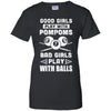 Good Girls Play Pom Poms Bad Girls Play Balls Billiards T-Shirt & Hoodie | Teecentury.com