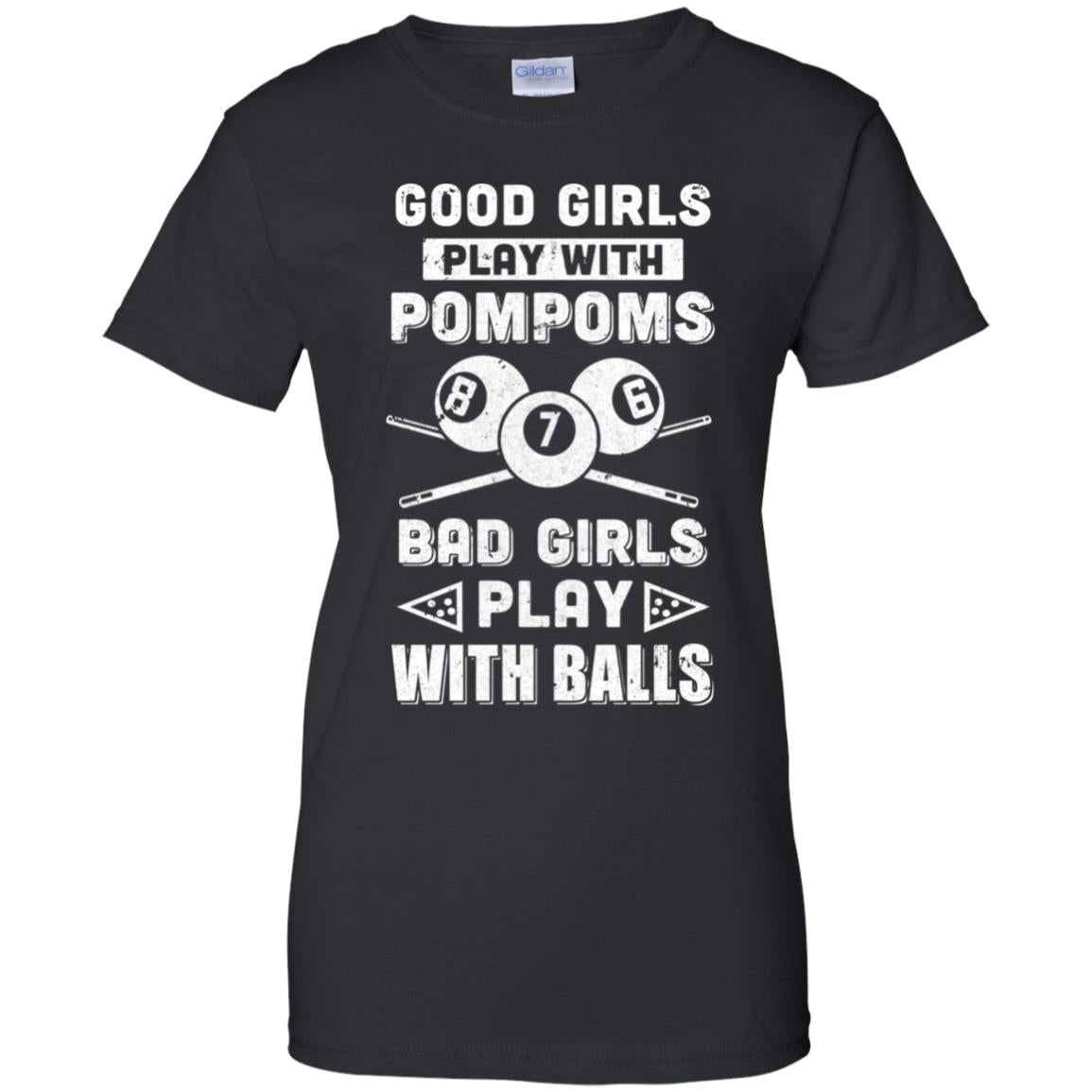 Good Girls Play Pom Poms Bad Girls Play Balls Billiards T-Shirt & Hoodie | Teecentury.com