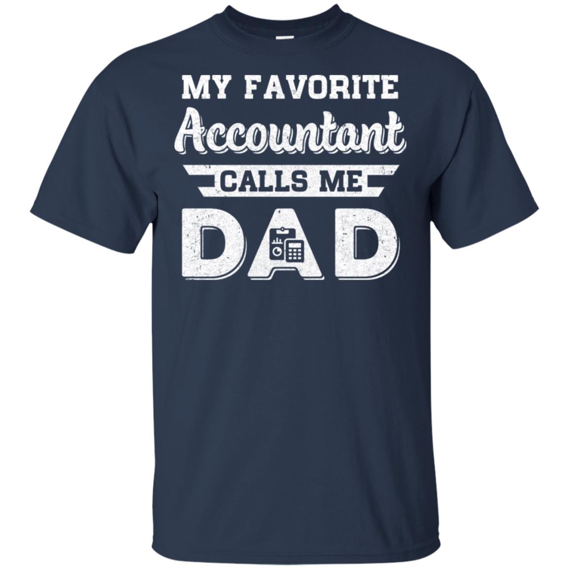 My Favorite Accountant Calls Me Dad Fathers Day Gifts T-Shirt & Hoodie | Teecentury.com