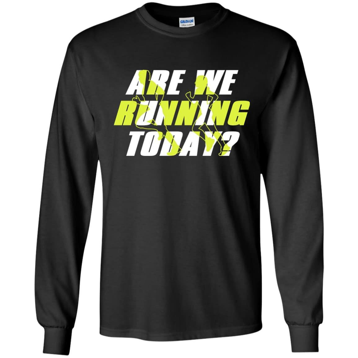 ARE WE RUNNING TODAY T-Shirt & Hoodie | Teecentury.com